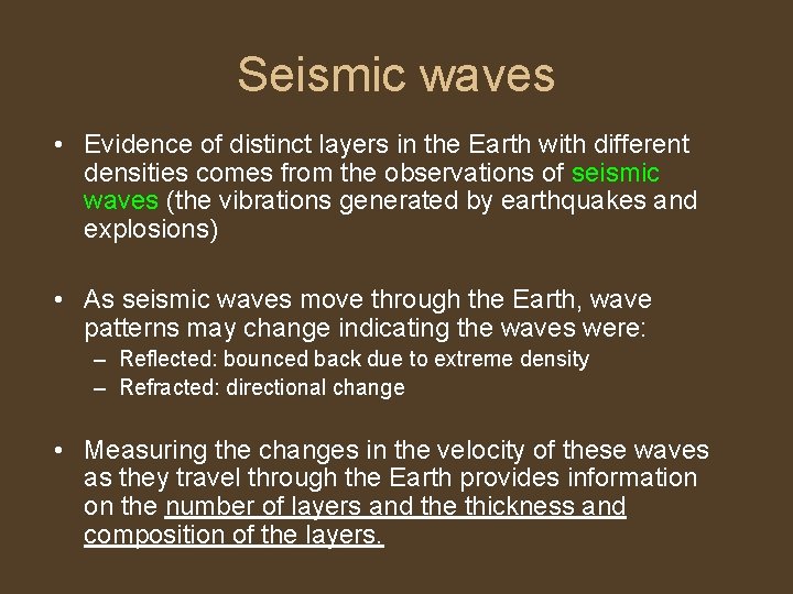 Seismic waves • Evidence of distinct layers in the Earth with different densities comes