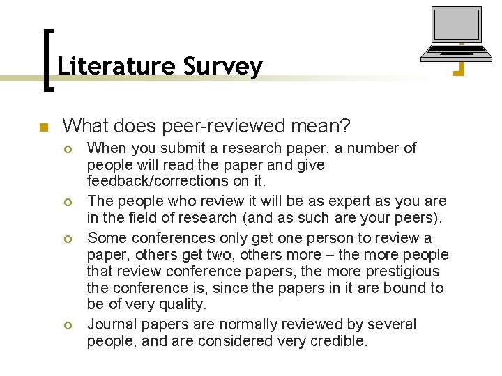 Literature Survey n What does peer-reviewed mean? ¡ ¡ When you submit a research