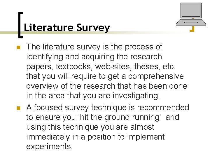 Literature Survey n n The literature survey is the process of identifying and acquiring