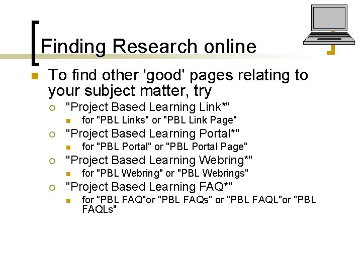Finding Research online n To find other 'good' pages relating to your subject matter,