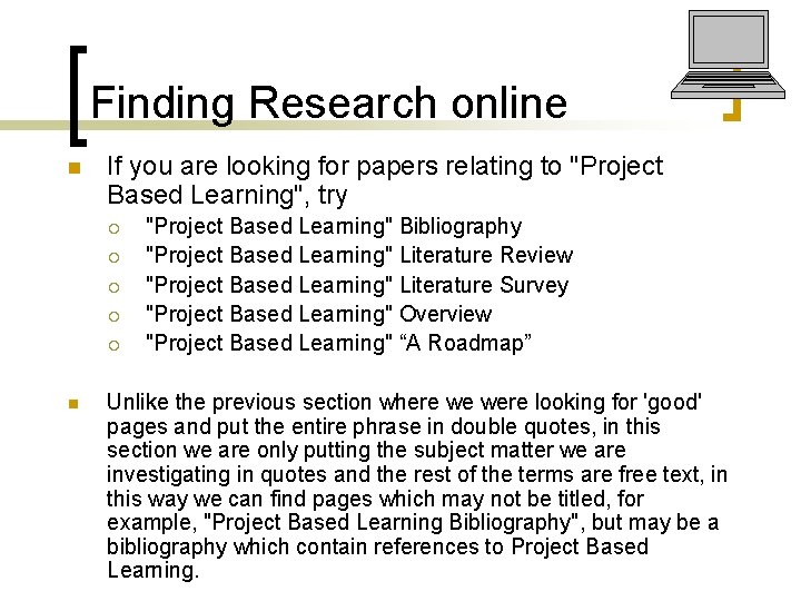 Finding Research online n If you are looking for papers relating to "Project Based