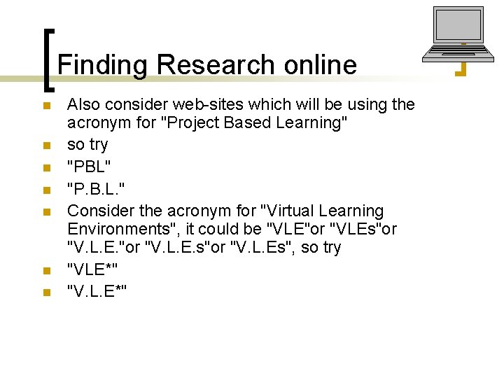 Finding Research online n n n n Also consider web-sites which will be using