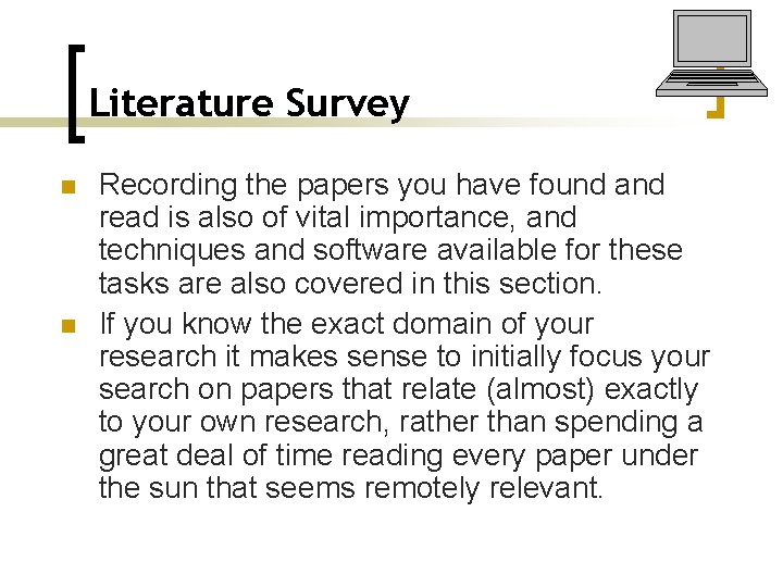 Literature Survey n n Recording the papers you have found and read is also