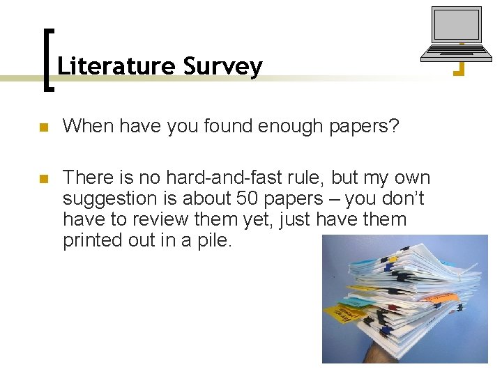 Literature Survey n When have you found enough papers? n There is no hard-and-fast