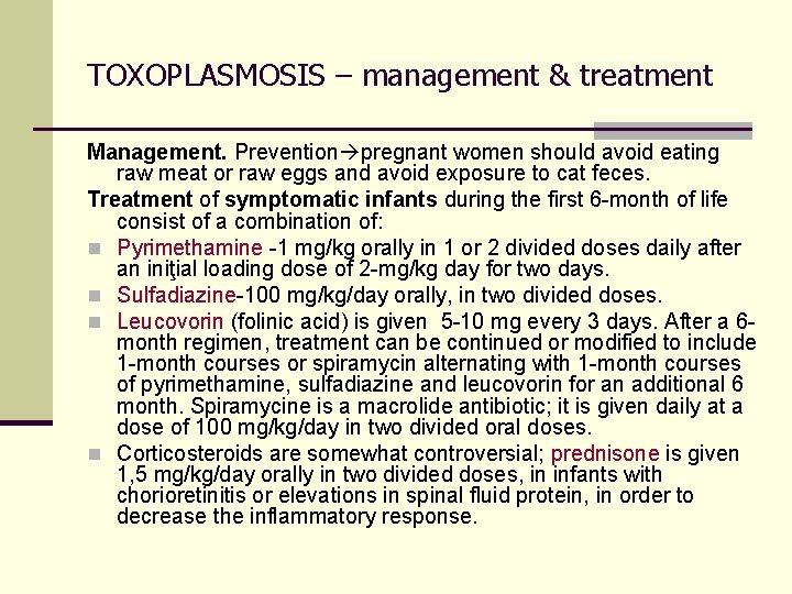 TOXOPLASMOSIS – management & treatment Management. Prevention pregnant women should avoid eating raw meat