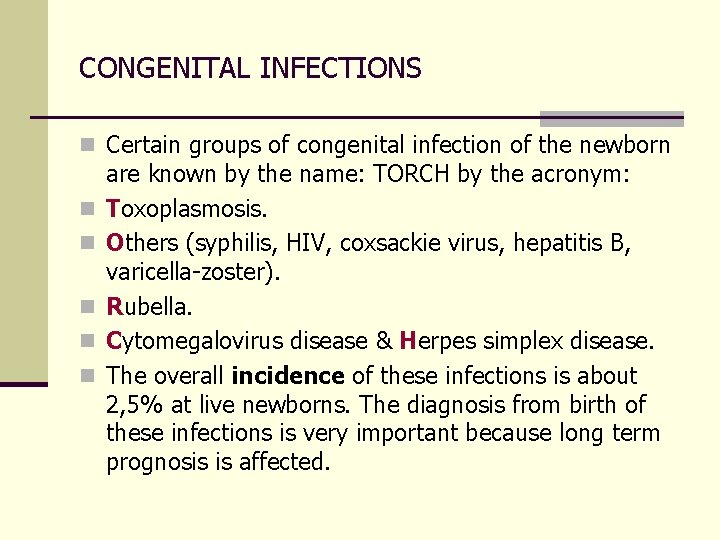 CONGENITAL INFECTIONS n Certain groups of congenital infection of the newborn n n are