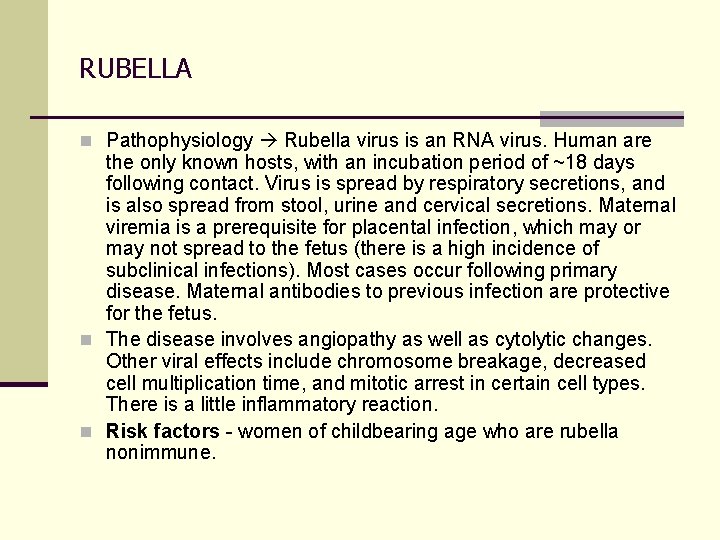 RUBELLA n Pathophysiology Rubella virus is an RNA virus. Human are the only known