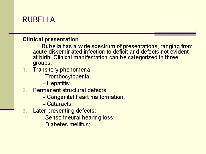 RUBELLA Clinical presentation Rubella has a wide spectrum of presentations, ranging from acute disseminated