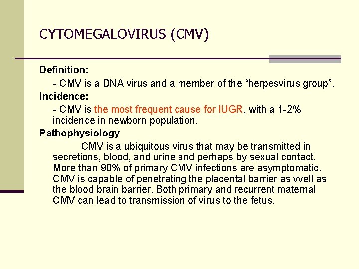 CYTOMEGALOVIRUS (CMV) Definition: - CMV is a DNA virus and a member of the