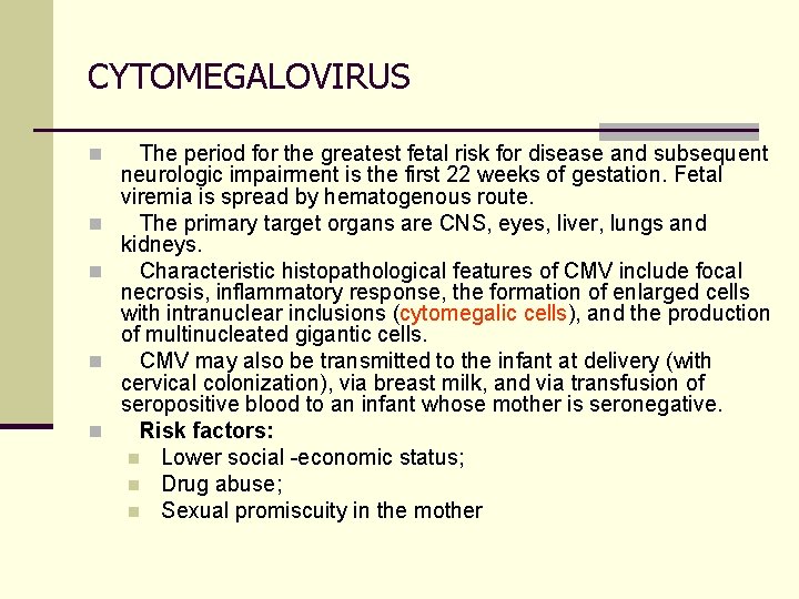 CYTOMEGALOVIRUS n The period for the greatest fetal risk for disease and subsequent n