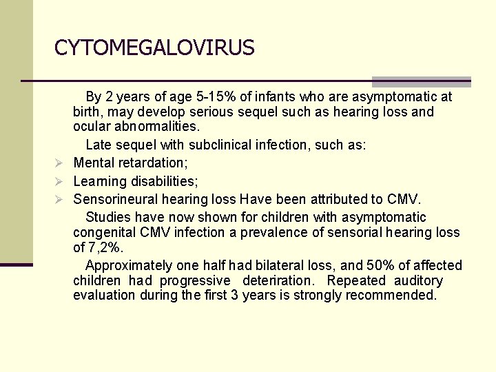 CYTOMEGALOVIRUS By 2 years of age 5 -15% of infants who are asymptomatic at