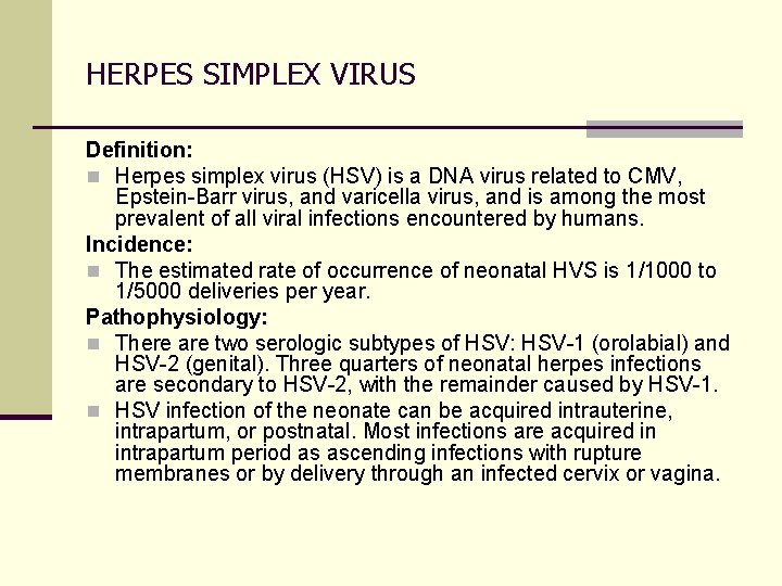 HERPES SIMPLEX VIRUS Definition: n Herpes simplex virus (HSV) is a DNA virus related