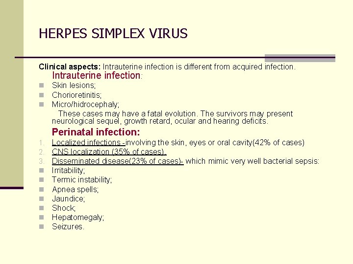 HERPES SIMPLEX VIRUS Clinical aspects: Intrauterine infection is different from acquired infection. Intrauterine infection: