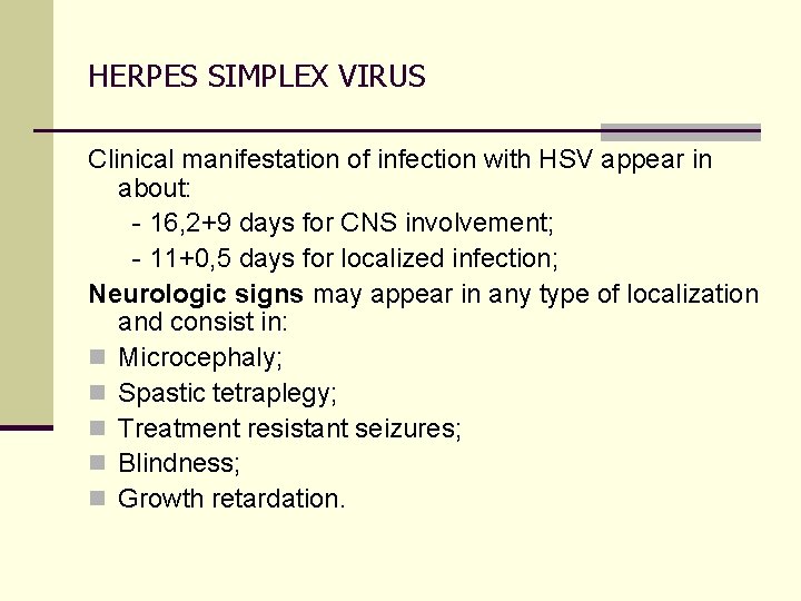 HERPES SIMPLEX VIRUS Clinical manifestation of infection with HSV appear in about: - 16,