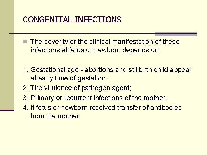 CONGENITAL INFECTIONS n The severity or the clinical manifestation of these infections at fetus