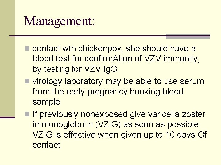 Management: n contact wth chickenpox, she should have a blood test for confirm. Ation