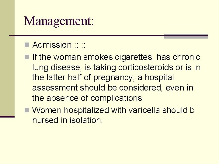 Management: n Admission : : : n If the woman smokes cigarettes, has chronic