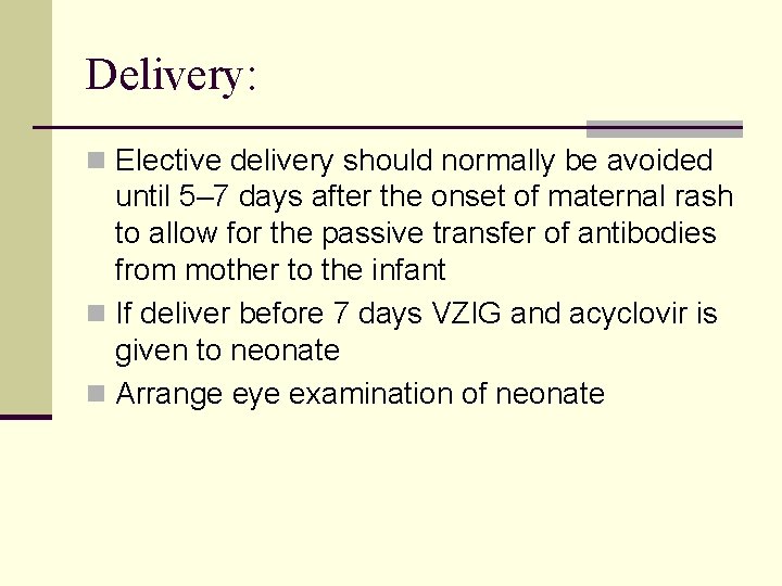 Delivery: n Elective delivery should normally be avoided until 5– 7 days after the