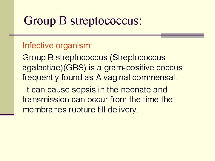 Group B streptococcus: Infective organism: Group B streptococcus (Streptococcus agalactiae)(GBS) is a gram-positive coccus