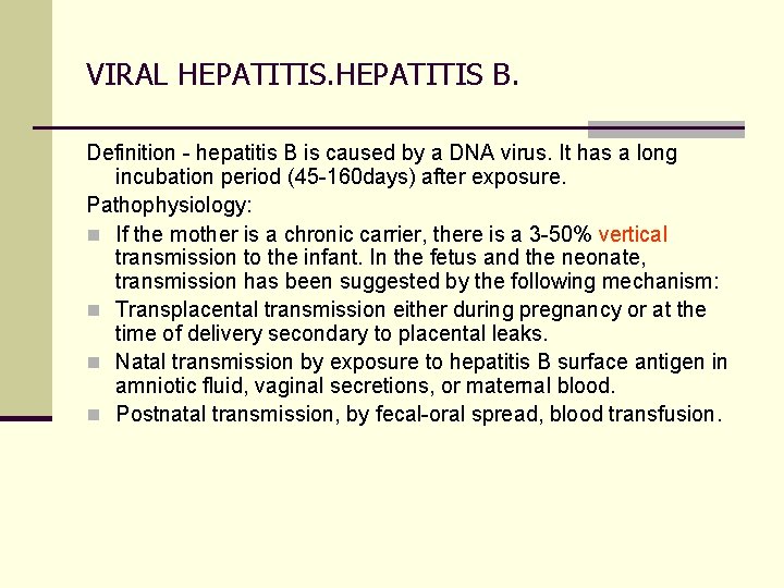 VIRAL HEPATITIS B. Definition - hepatitis B is caused by a DNA virus. It