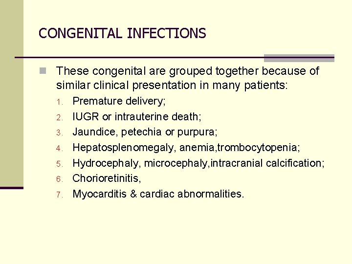 CONGENITAL INFECTIONS n These congenital are grouped together because of similar clinical presentation in