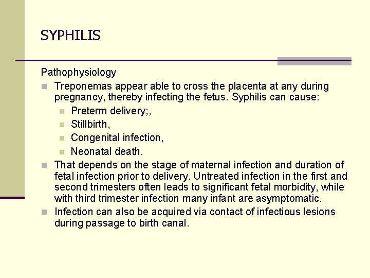 SYPHILIS Pathophysiology n Treponemas appear able to cross the placenta at any during pregnancy,