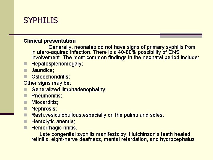 SYPHILIS Clinical presentation Generally, neonates do not have signs of primary syphilis from in