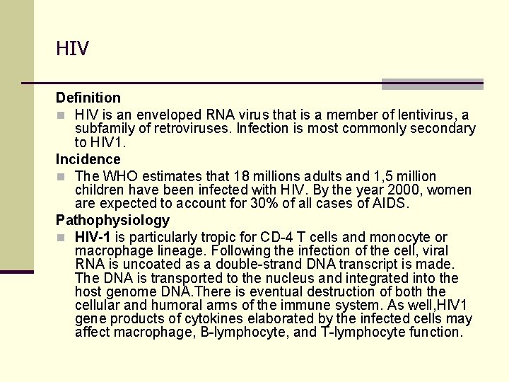 HIV Definition n HIV is an enveloped RNA virus that is a member of