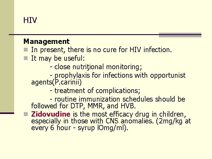 HIV Management n In present, there is no cure for HIV infection. n It