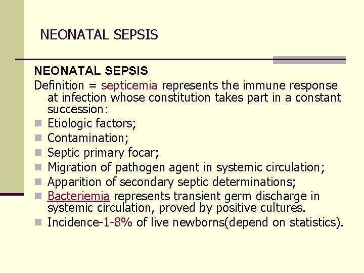 NEONATAL SEPSIS Definition = septicemia represents the immune response at infection whose constitution takes