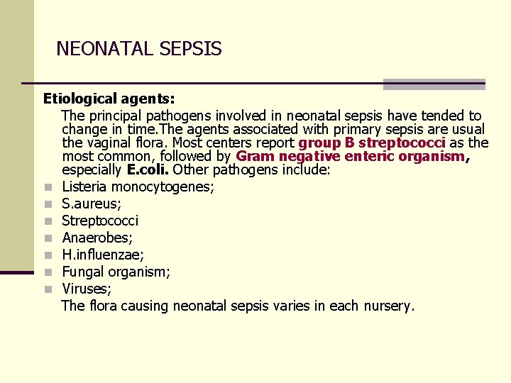 NEONATAL SEPSIS Etiological agents: The principal pathogens involved in neonatal sepsis have tended to