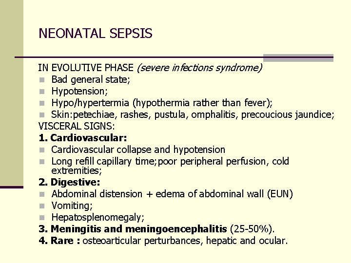 NEONATAL SEPSIS IN EVOLUTIVE PHASE (severe infections syndrome) n Bad general state; n Hypotension;