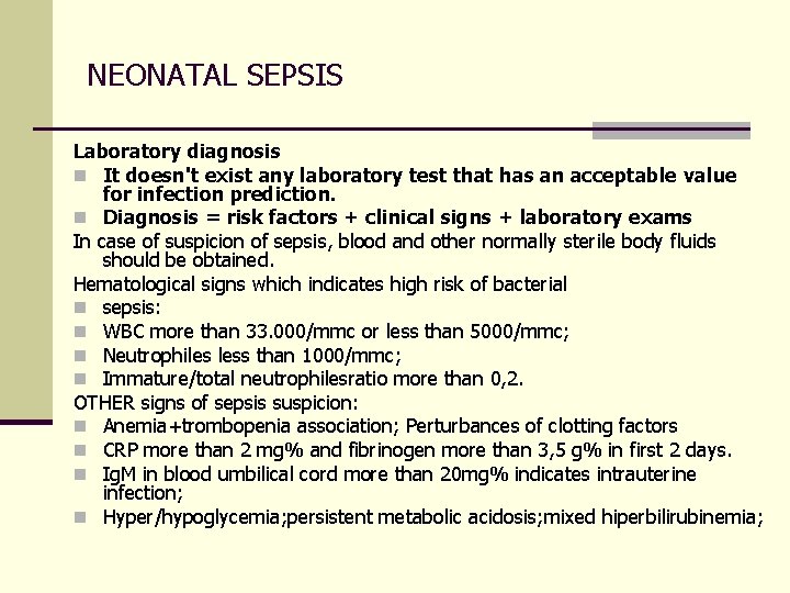 NEONATAL SEPSIS Laboratory diagnosis n It doesn't exist any laboratory test that has an