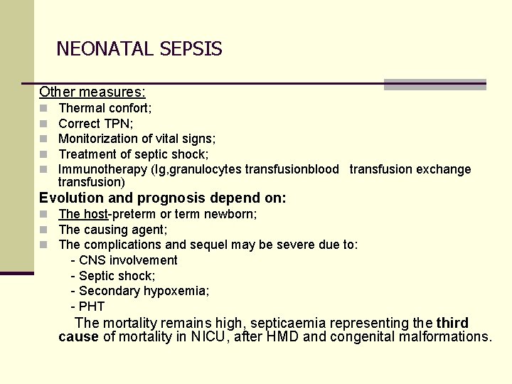 NEONATAL SEPSIS Other measures: n n n Thermal confort; Correct TPN; Monitorization of vital