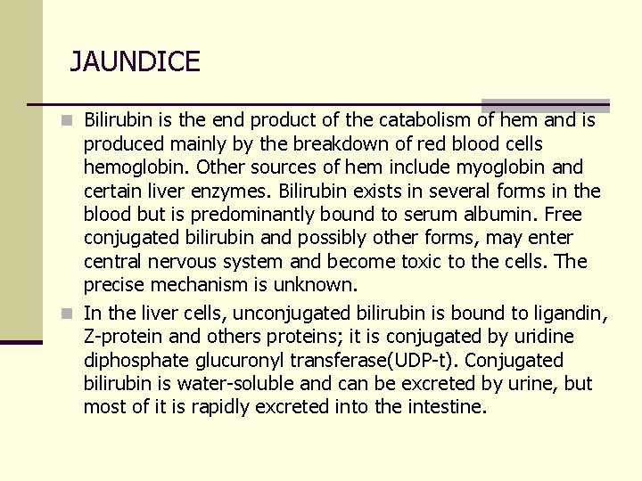 JAUNDICE n Bilirubin is the end product of the catabolism of hem and is