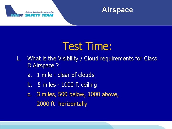 Airspace Test Time: 1. What is the Visibility / Cloud requirements for Class D