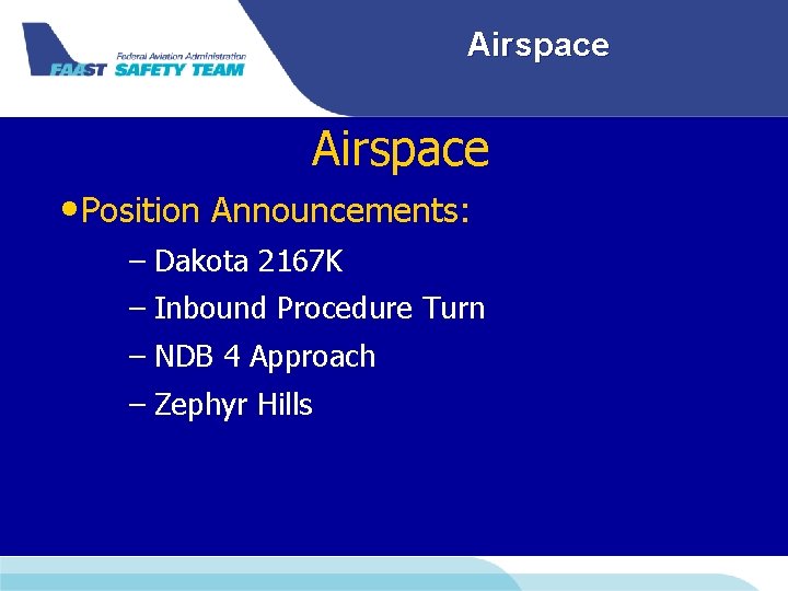 Airspace • Position Announcements: – Dakota 2167 K – Inbound Procedure Turn – NDB