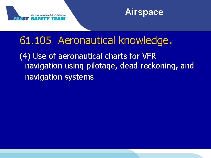 Airspace 61. 105 Aeronautical knowledge. (4) Use of aeronautical charts for VFR navigation using