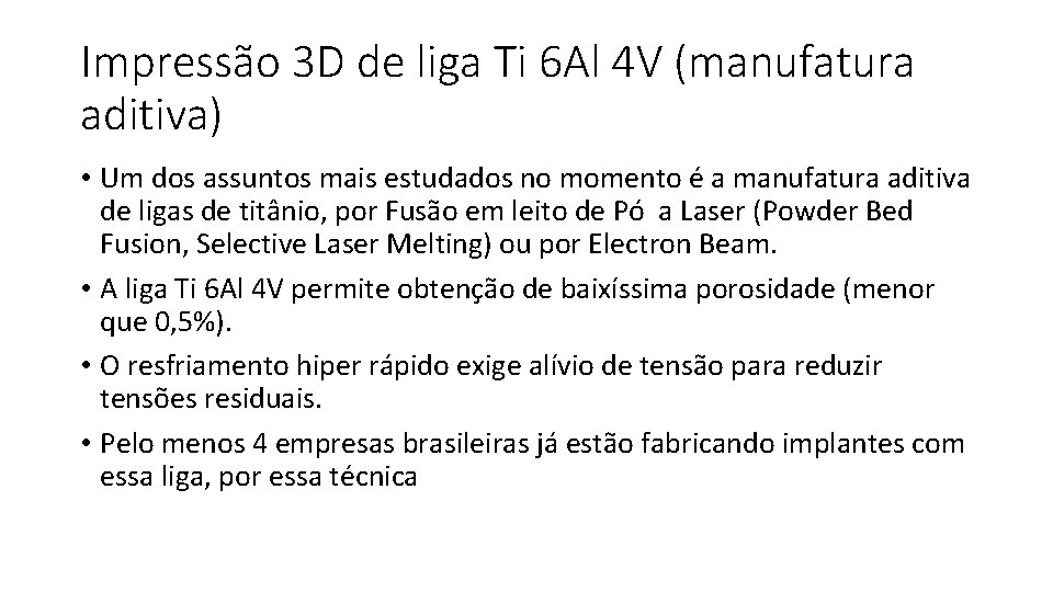Impressão 3 D de liga Ti 6 Al 4 V (manufatura aditiva) • Um