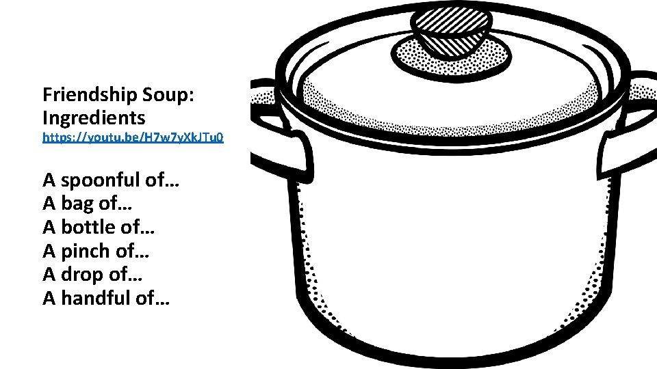Friendship Soup: Ingredients https: //youtu. be/H 7 w 7 y. Xk. JTu 0 A