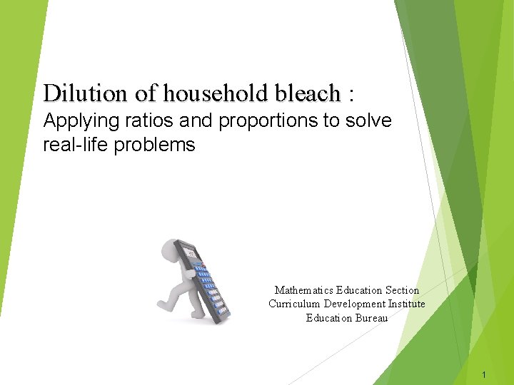 Dilution of household bleach : Applying ratios and proportions to solve real-life problems Mathematics