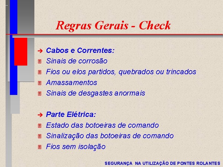 Regras Gerais - Check è 3 3 3 Cabos e Correntes: Sinais de corrosão