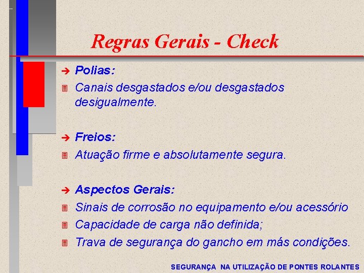 Regras Gerais - Check è 3 è 3 3 3 Polias: Canais desgastados e/ou