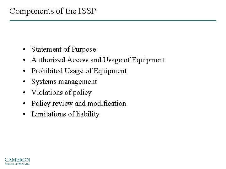 Components of the ISSP • • Statement of Purpose Authorized Access and Usage of