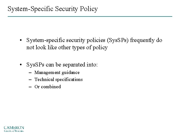 System-Specific Security Policy • System-specific security policies (Sys. SPs) frequently do not look like