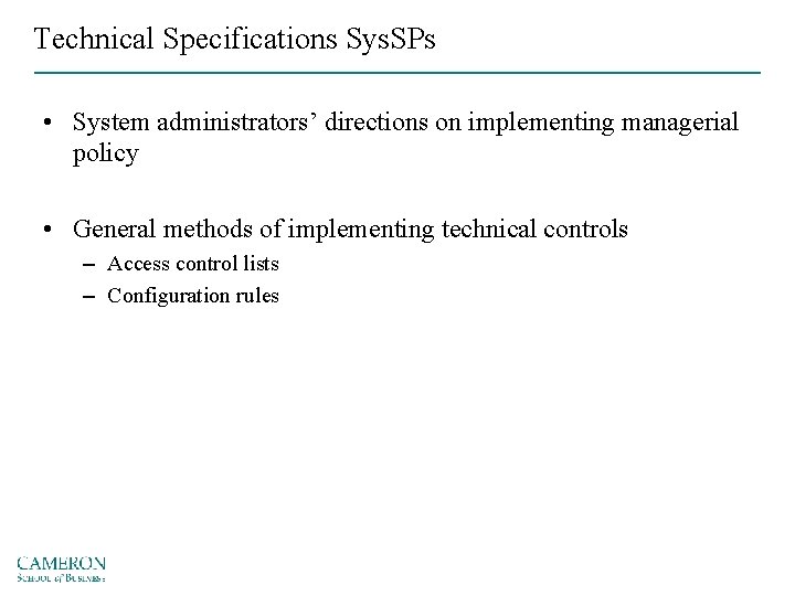 Technical Specifications Sys. SPs • System administrators’ directions on implementing managerial policy • General