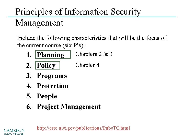 Principles of Information Security Management Include the following characteristics that will be the focus