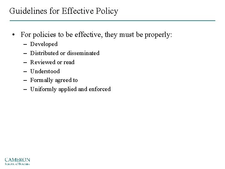 Guidelines for Effective Policy • For policies to be effective, they must be properly: