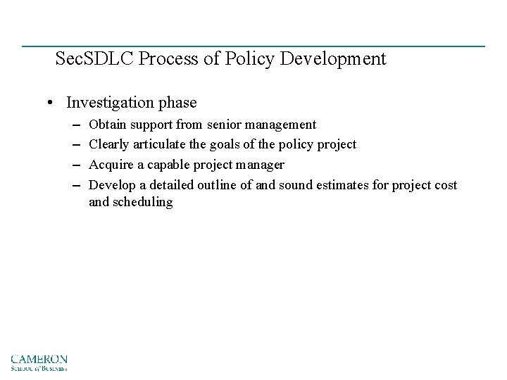 Sec. SDLC Process of Policy Development • Investigation phase – – Obtain support from