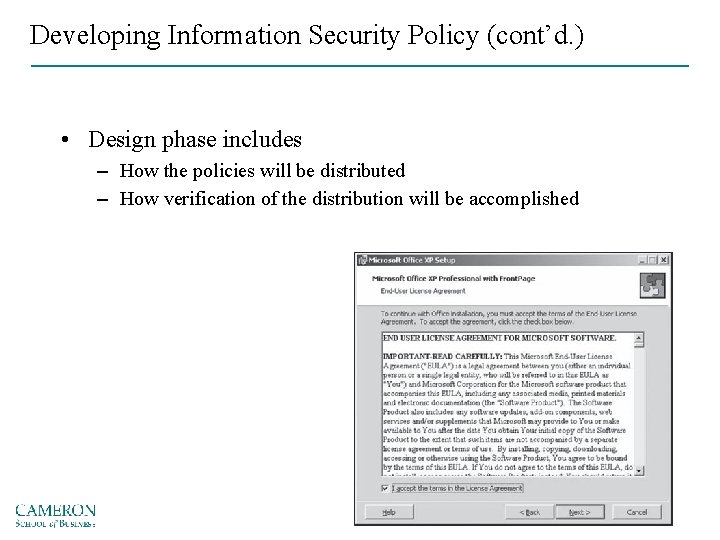 Developing Information Security Policy (cont’d. ) • Design phase includes – How the policies